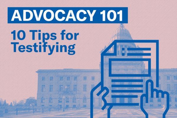 Advocacy 101: 10 Tips for Testifying