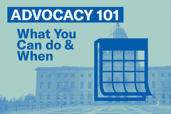 Advocacy 101: What You Can Do & When