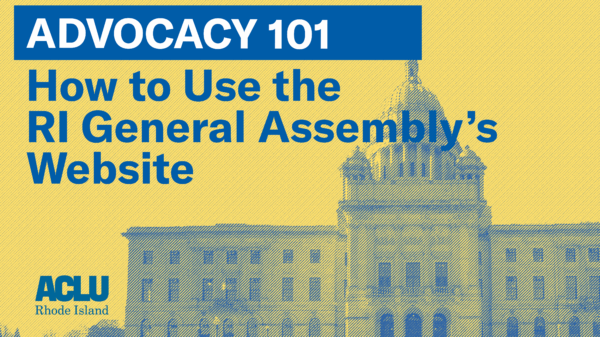 Advocacy 101 - How to Use the RI General Assembly's Website