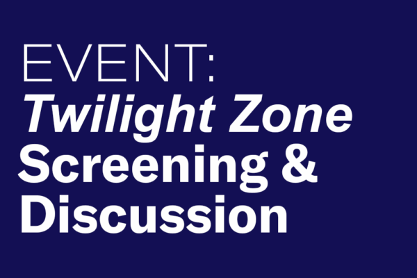 Event: Twilight Zone Screening & Discussion