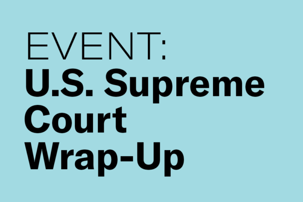 SCOTUS Wrap-Up Event