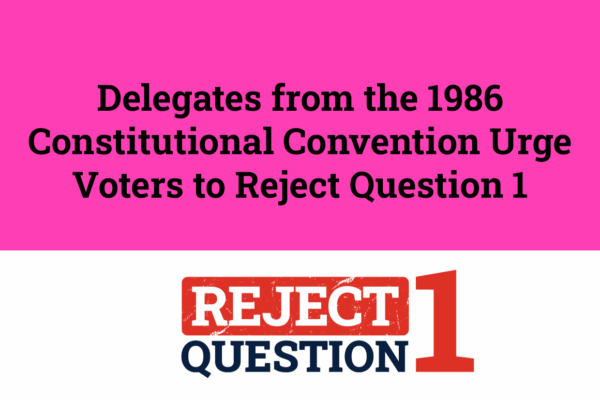Delegates from the 1986 Constitutional Convention urge voters to Reject Question 1
