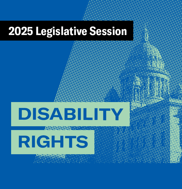 2025 Legislative Session – Disability Rights