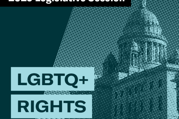 2025 Legislative Session – LGBTQ+ Rights