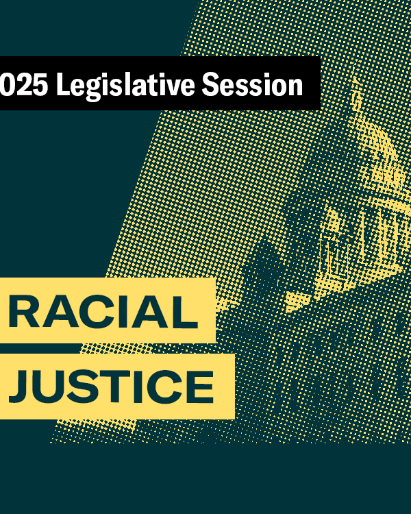 2025 Legislative Session – Racial Justice