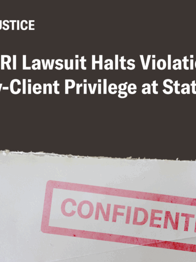 ACLU of RI Lawsuit Halts Violation of Attorney-Client Privilege at State Prison