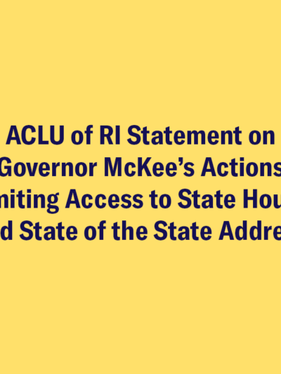 ACLU of RI Statement on Gov. McKee's Actions Limiting Access to State House and State of the State Address