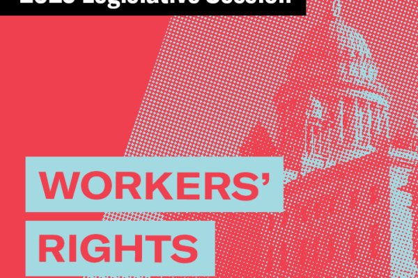 2025 Legislative Session – Workers' Rights