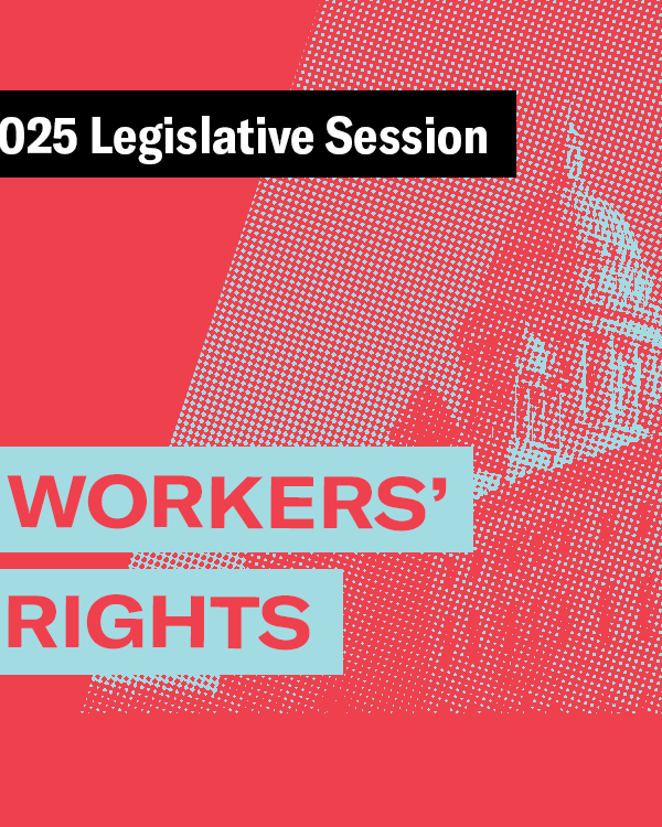 2025 Legislative Session – Workers' Rights