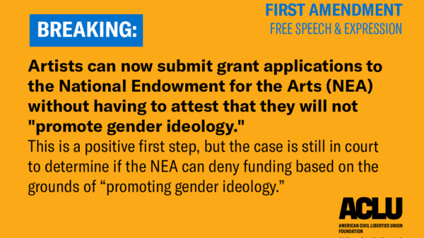In Response to ACLU Lawsuit, National Endowment for the Arts Removes Certification Requirement on Funding Applications