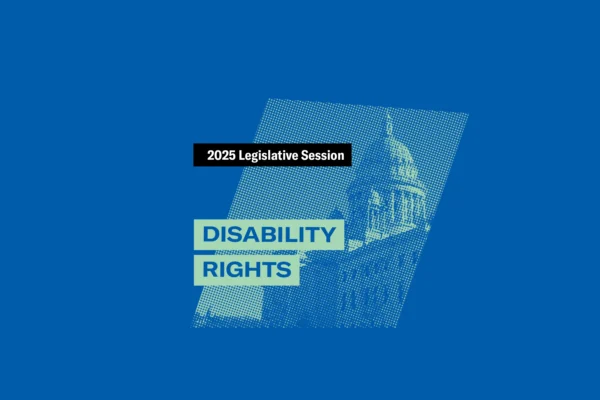 Blue and turquoise graphic with a photo of the RI State House and text that says "2025 Legislative Session" and "Disability Rights"