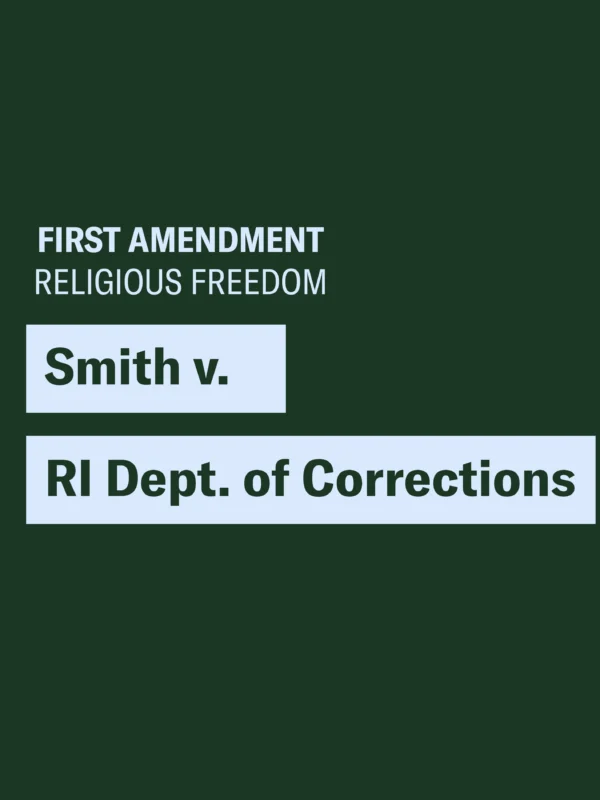 Green background with blue text and text boxes that says “FIRST AMENDMENT RELIGIOUS FREEDOM” and “Smith v. RI Dept. of Corrections”
