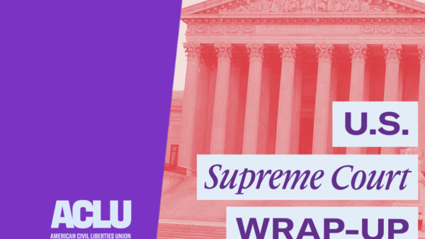U.S. Supreme Court Wrap-Up
