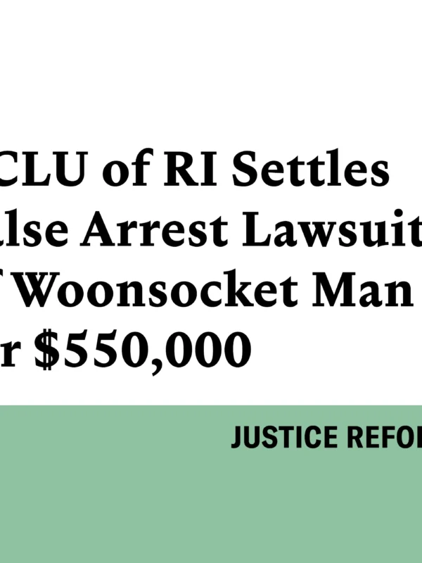 White and green graphic that says "ACLU of RI Settles False Arrest Lawsuit of Woonsocket Man for $550,000"
