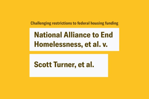 Yellow graphic with the name of the case, "National Alliance to End Homelessness v. Turner, et al" and the description "Challenging restrictions to federal housing funding"