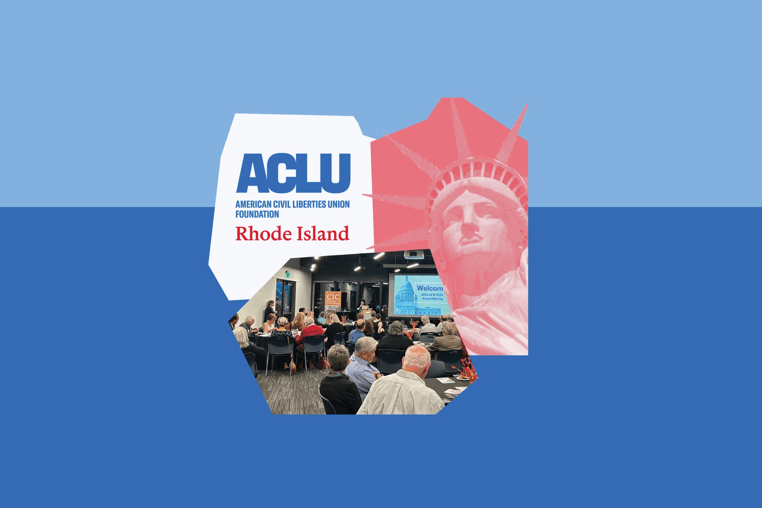 Light and dark blue graphic with a red statue of liberty graphic and a photo of the ACLU Foundation of RI's 2024 Annual Meeting.