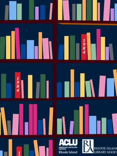 A digital design of a bookshelf of unnamed, colorful books on a dark blue background. Several bright red book spines have "1984" written on them. White logos for the ACLU Foundation of RI and the Rhode Island Library Association in the bottom right corner.