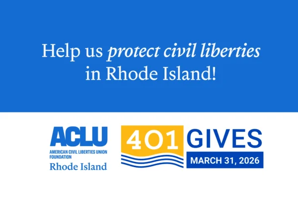blue graphic with the text "Help us protect civil liberties in Rhode Island!" and the ACLU Foundation of RI and 401gives logos.