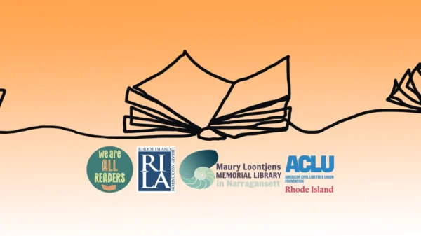 Gradient orange to white, top to bottom, with illustration of a book and logos for the ACLU of RI, We Are All Readers, Rhode Island Library Association, and Narragansett Public Library.