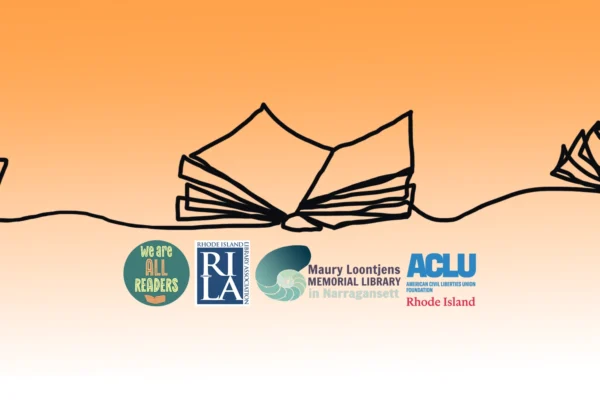 Gradient orange to white, top to bottom, with illustration of a book and logos for the ACLU of RI, We Are All Readers, Rhode Island Library Association, and Narragansett Public Library.