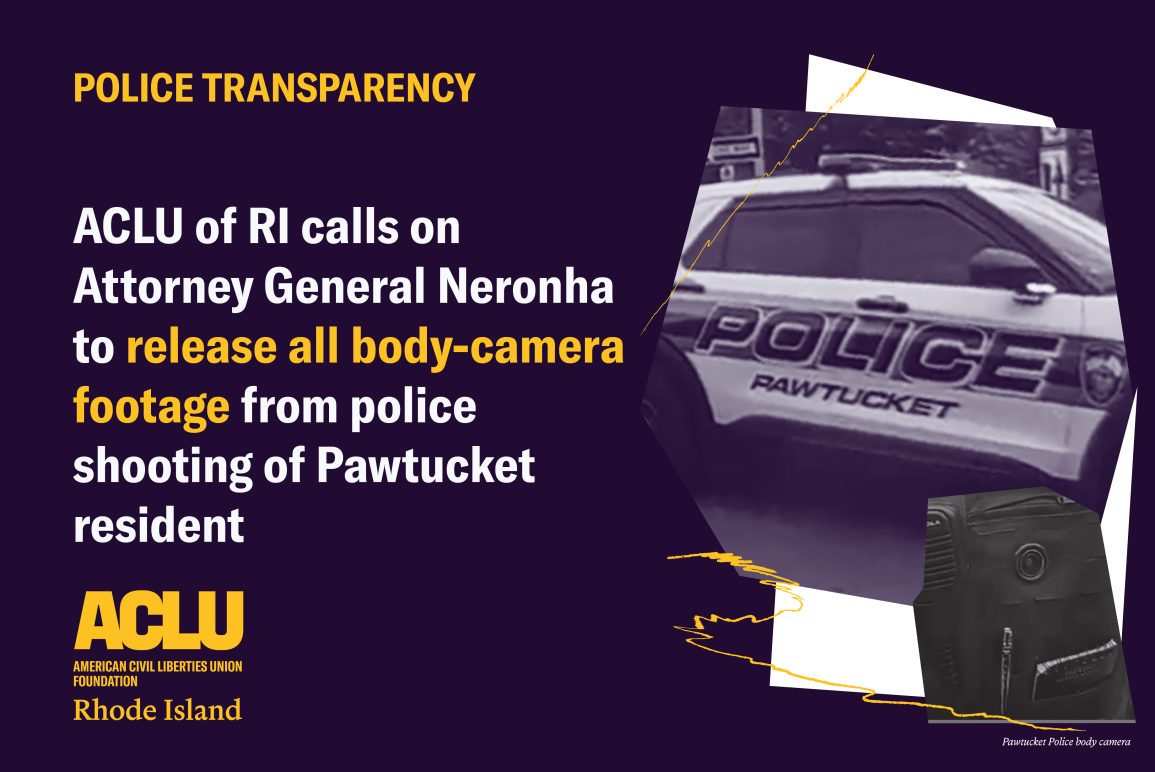 ACLU of RI Calls on Attorney General to Release Body Camera Footage of Police Shooting of Pawtucket Resident