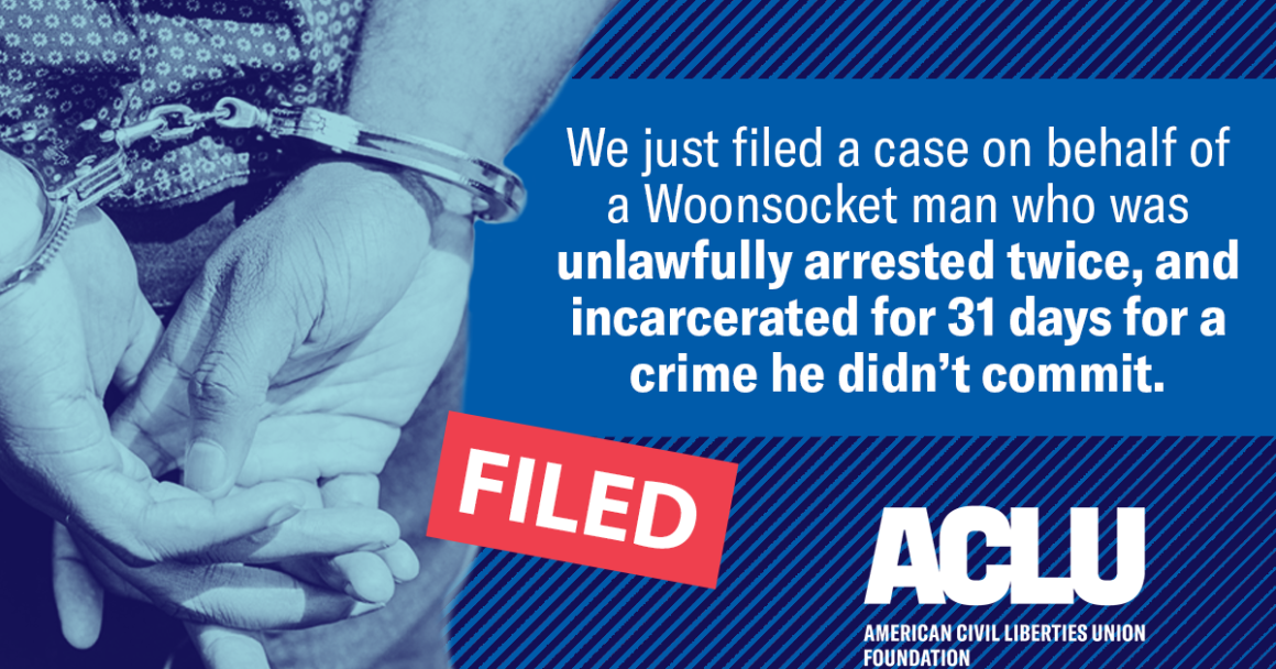 ACLU of RI Files Lawsuit on Behalf of Woonsocket Man Unlawfully Arrested Twice, Incarcerated for 31 Days