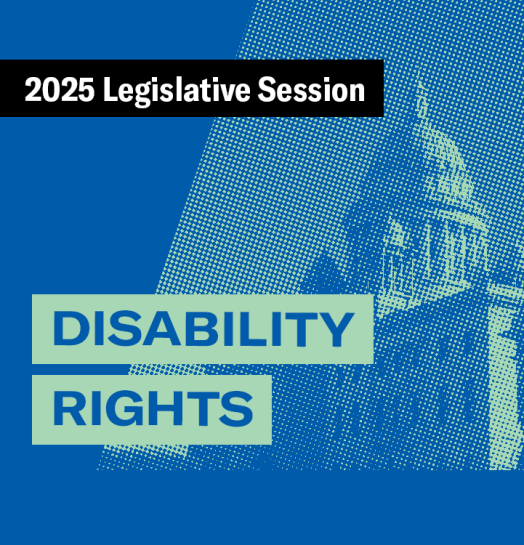 2025 Legislative Session – Disability Rights