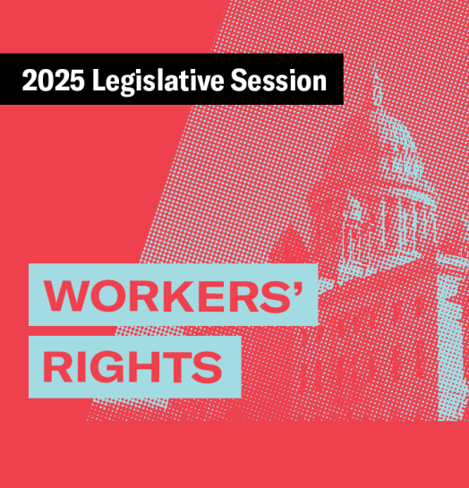 2025 Legislative Session – Workers' Rights