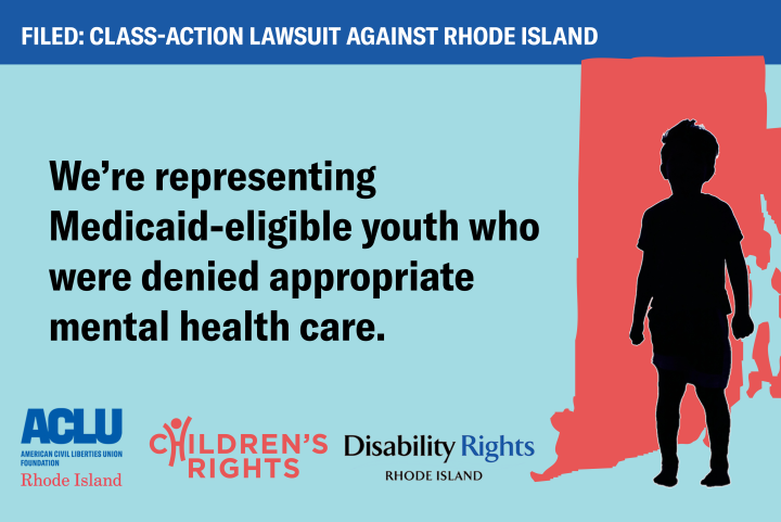 Advocates Sue the State of Rhode Island Over Failure to Provide Mental Health Care for Medicaid-Eligible Children Advocates Sue the State of Rhode Island Over Failure to Provide Mental Health Care for Medicaid-Eligible Children