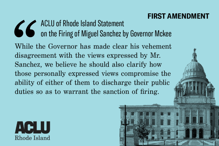 ACLU of Rhode Island Statement on the Firing of Miguel Sanchez by Governor Mckee ACLU of Rhode Island Statement on the Firing of Miguel Sanchez by Governor Mckee