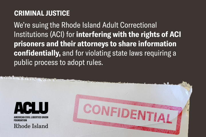 ACLU of RI Sues Department of Corrections Over Violations of Attorney-Client Privilege ACLU of RI Sues Department of Corrections Over Violations of Attorney-Client Privilege