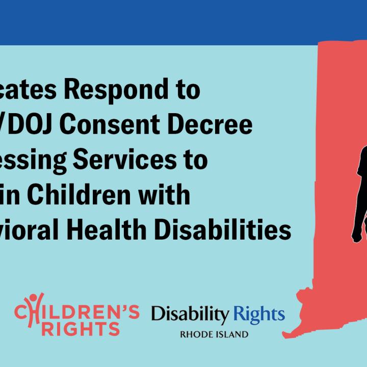 Advocates Respond to State/DOJ Consent Decree Addressing Services to Certain Children with Behavioral Health Disabilities 