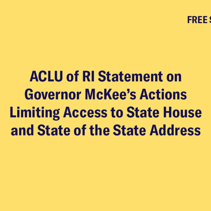 ACLU of RI Statement on Gov. McKee's Actions Limiting Access to State House and State of the State Address